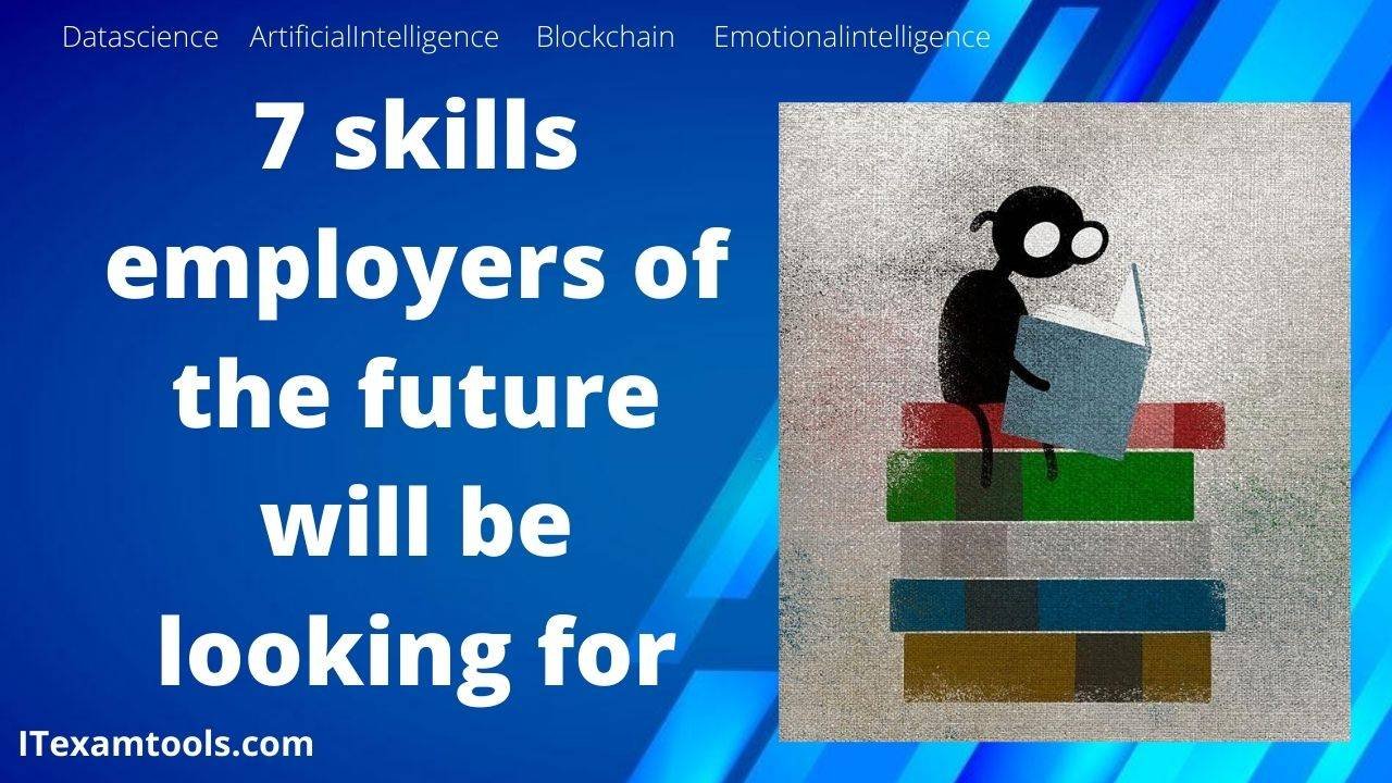 7 skills employers of the future will be looking for