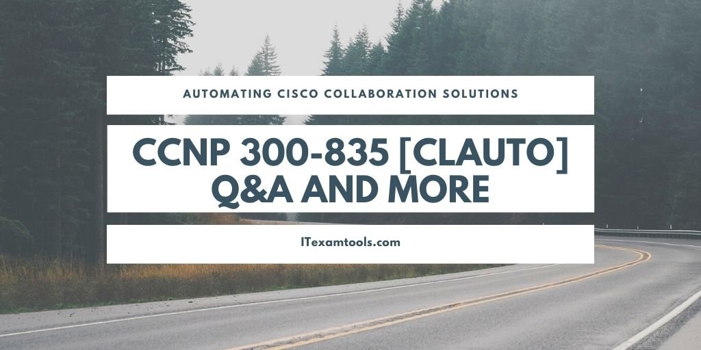 CCNP 300-835 [CLAUTO] Q&A and more - ITEXAMTOOLS