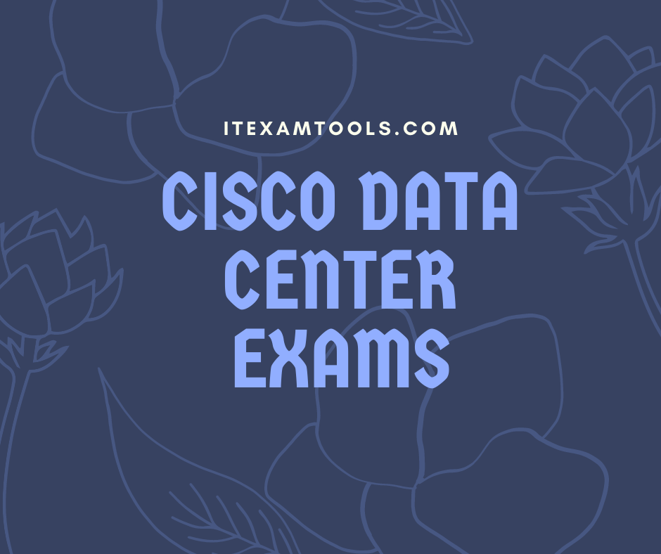 Cisco data center Exams