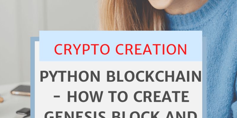 Python Blockchain - How to create Genesis Block and Creating Blockchain