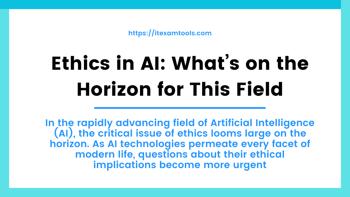 Ethics in AI: Whatβs on the Horizon for This Field