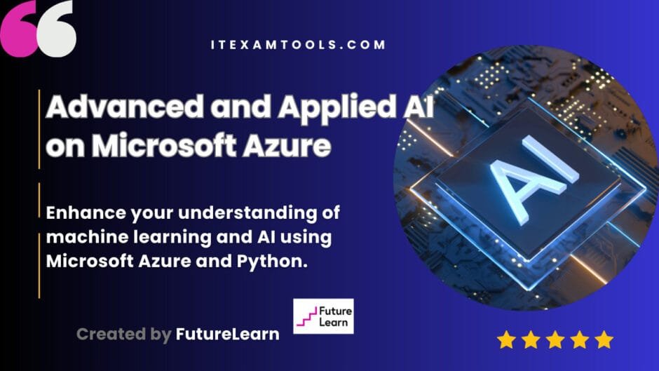 Advanced and Applied AI on Microsoft Azure - ITEXAMTOOLS