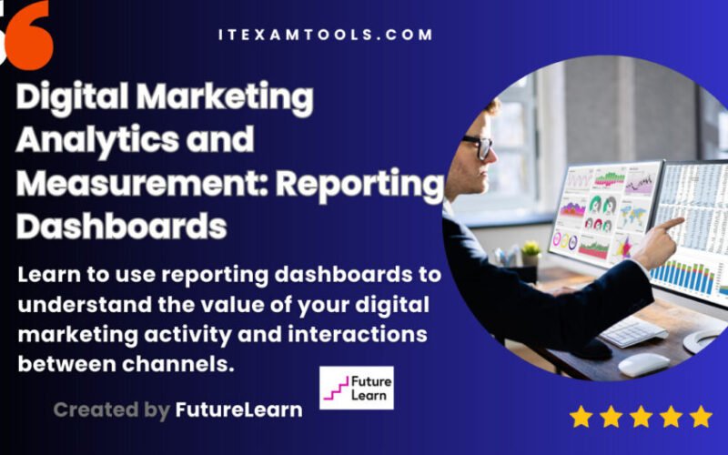 Digital Marketing Analytics and Measurement: Reporting Dashboards
