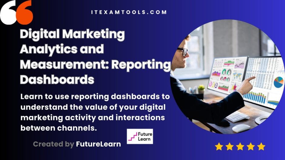 Digital Marketing Analytics and Measurement: Reporting Dashboards