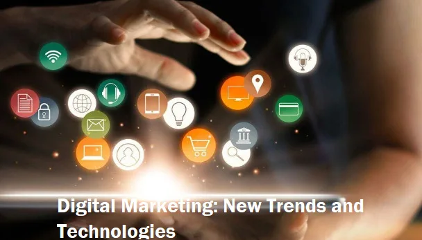 Digital Marketing: New Trends and Technologies