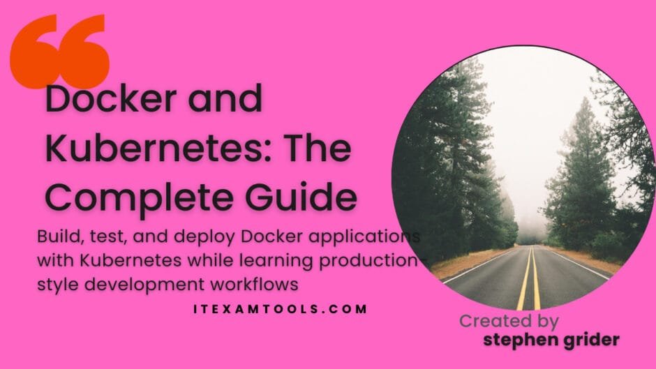 Docker and Kubernetes: The Complete Guide
