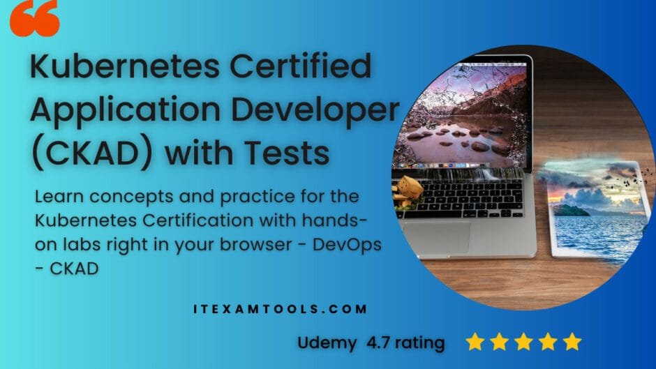 Kubernetes Certified Application Developer (CKAD) with Tests