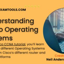 understanding Cisco Operating Systems