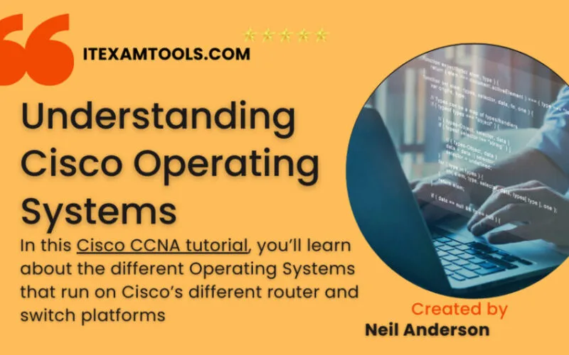 understanding Cisco Operating Systems