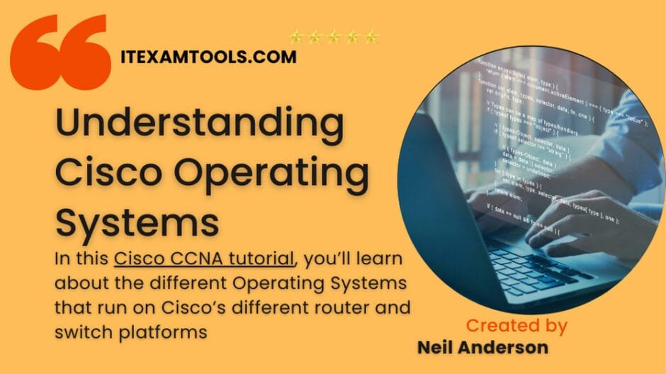 Understanding Cisco Operating Systems