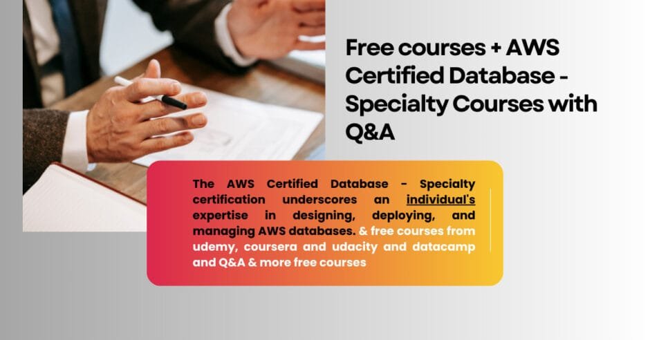 Free courses + AWS Certified Database - Specialty Courses with Q&A
