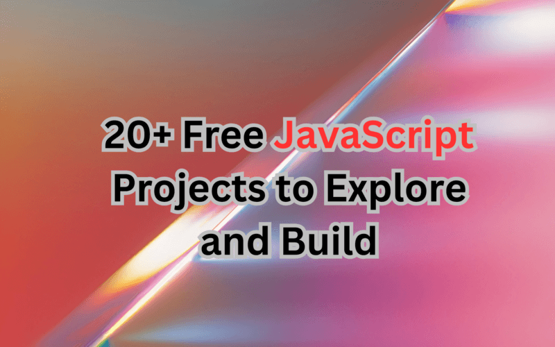 20+ Free JavaScript Projects to Explore and Build