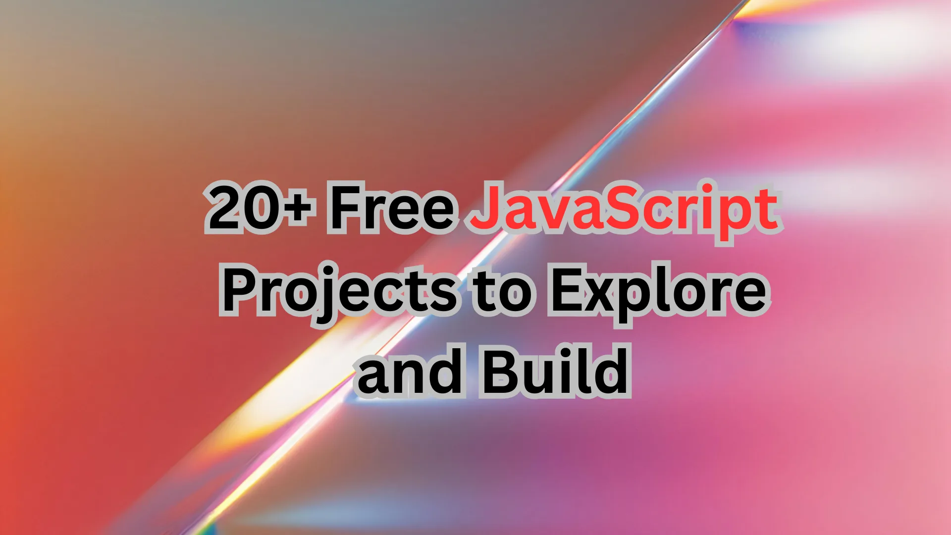 20+ Free JavaScript Projects to Explore and Build